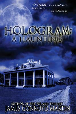 Hologram: A Haunting by James Conroyd Martin