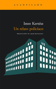 Un relato policíaco by Imre Kertész