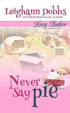 Never Say Pie by Leighann Dobbs