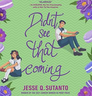Didn't See That Coming  by Jesse Q. Sutanto