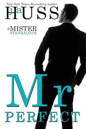 Mr. Perfect by J.A. Huss