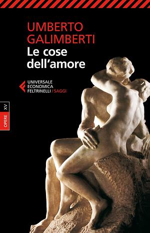 Le cose dell'amore by Umberto Galimberti