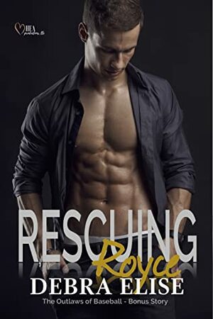 Rescuing Royce by Debra Elise