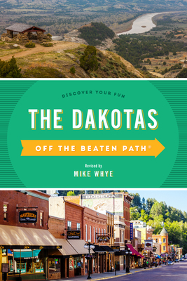 The Dakotas Off the Beaten Path(r): Discover Your Fun by 
