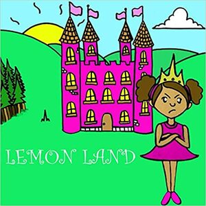 Lemon Land by Maya Unadkat