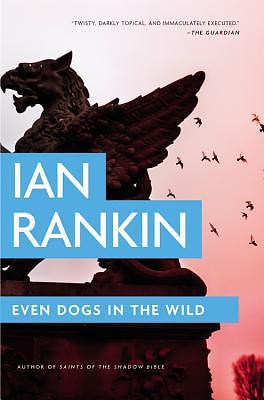 Even Dogs in the Wild by Ian Rankin