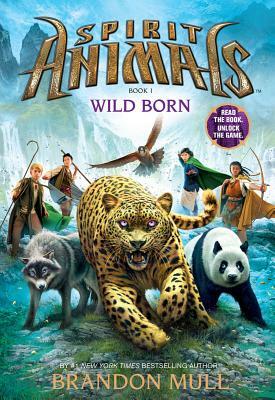 Spirit Animals: Book 1: Wild Born by Brandon Mull