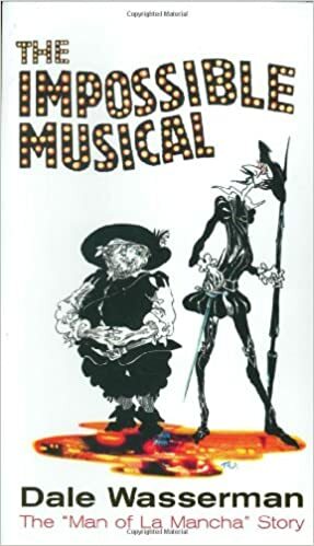 The Impossible Musical: The "man of La Mancha" Story by Dale Wasserman