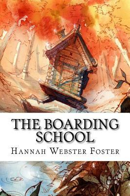The Boarding School by Hannah Webster Foster