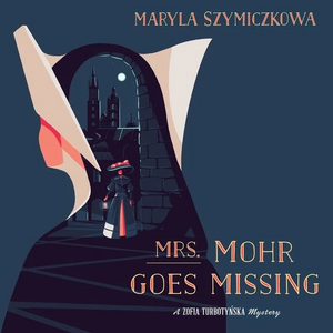 Mrs. Mohr Goes Missing by Maryla Szymiczkowa