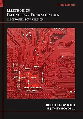 Electronics Technology Fundamentals: Electron Flow Version by Toby Boydell, Robert Paynter