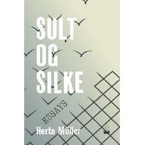 Sult og silke : essays by Herta Müller