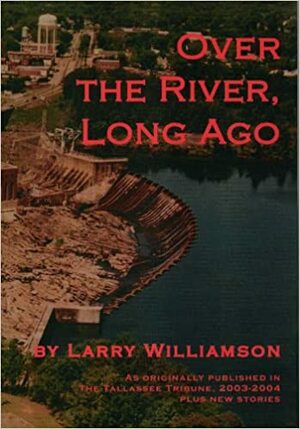 Over The River, Long Ago by Larry Williamson
