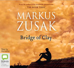 Bridge of Clay by Markus Zusak