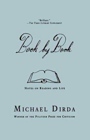 Book by Book: Notes on Reading and Life by Michael Dirda