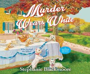 Murder Wears White by Stephanie Blackmoore