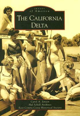 The California Delta by Carol A. Jensen, East Contra Costa Historical Society, Hal Schell Archives