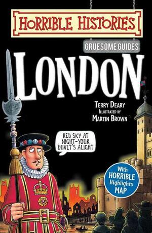 Horrible Histories Gruesome Guides: London by Martin Brown, Terry Deary