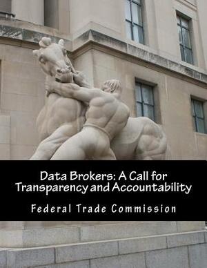 Data Brokers: A Call for Transparency and Accountability by Federal Trade Commission