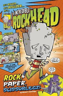The Incredible Rockhead: Rock, Paper, Scissorlegz by Scott Nickel