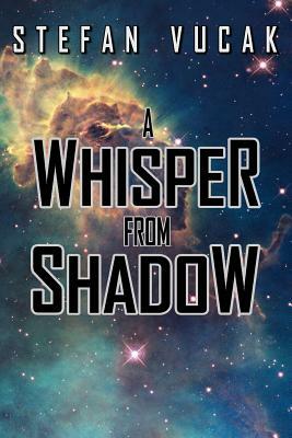 A Whisper from Shadow by Stefan Vucak