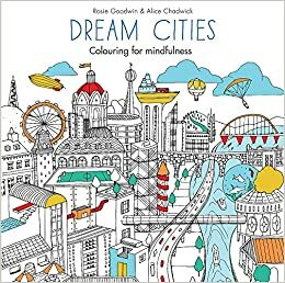 Dream Cities by Rosie Goodwin, Alice Chadwick