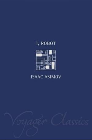 I, Robot by Isaac Asimov