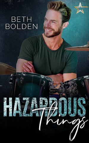 Hazardous Things by Beth Bolden