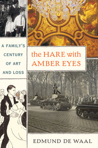 The Hare With Amber Eyes: A Family's Century of Art and Loss by Edmund de Waal