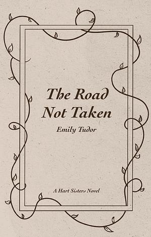 The Road Not Taken by Emily Tudor