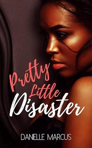 Pretty Little Disaster by Danielle Marcus, Danielle Marcus