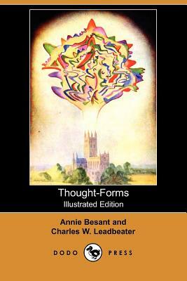 Thought-Forms (Illustrated Edition) (Dodo Press) by Annie Wood Besant, Charles W. Leadbeater