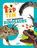 The Top Ten Most Dangerous Dinosaurs by Cristina Banfi