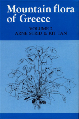 Mountain Flora of Greece: Volume 2 by Kit Tan, Arne Strid