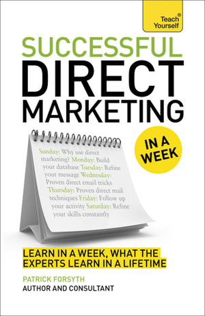 Successful Direct Marketing in a Week: Teach Yourself by Patrick Forsyth