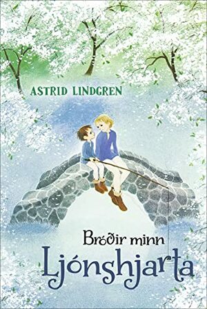 Bróðir minn Ljónshjarta by Astrid Lindgren
