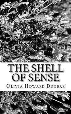 The Shell of Sense by Olivia Howard Dunbar