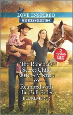 The Rancher's Secret Child & Reunited with the Bull Rider by Jill Kemerer, Brenda Minton