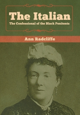 The Italian: The Confessional of the Black Penitents by Ann Radcliffe