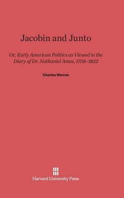 Jacobin and Junto by Charles Warren