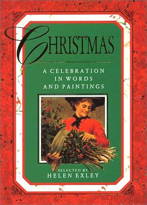 Christmas: A Celebration in Words and Paintings by Helen Exley