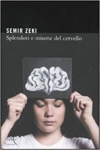 Splendori e miserie del cervello by Semir Zeki