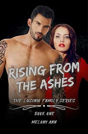 Rising from the Ashes by Melony Ann