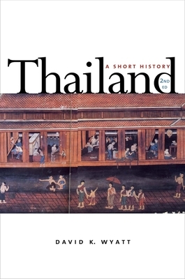 Thailand: A Short History; Second Edition by David K. Wyatt