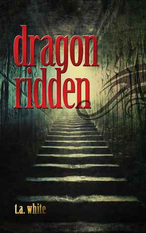 Dragon-Ridden by T.A. White