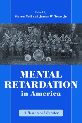 Mental Retardation in America: A Historical Reader by 