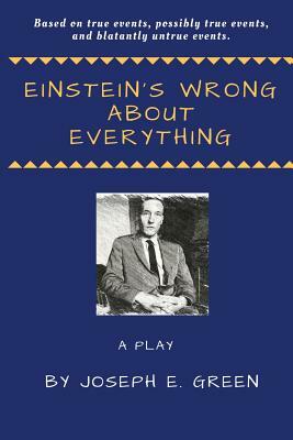 Einstein's Wrong About Everything by Joseph E. Green