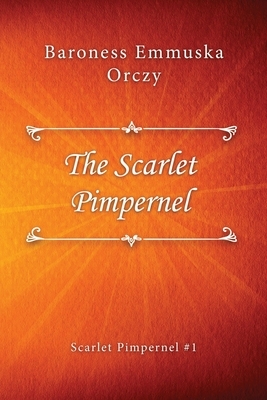 The Scarlet Pimpernel by Baroness Orczy