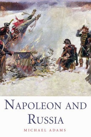 Napoleon and Russia by Michael Adams