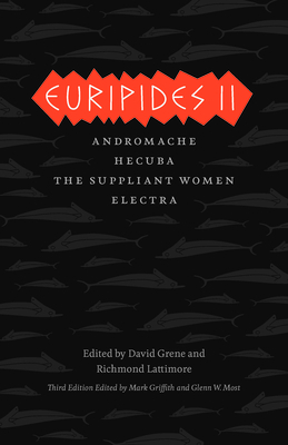 Euripides II: Andromache, Hecuba, The Suppliant Women, Electra by Euripides, Richmond Lattimore, David Grene